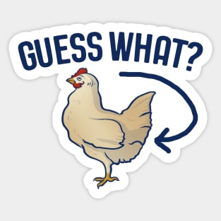 Guess what chicken butt Sticker